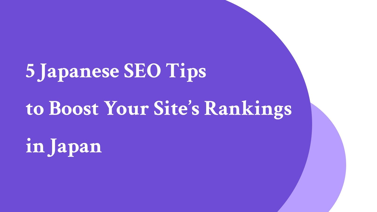 5 Japanese SEO Tips to Boost Your Site's Rankings in Japan